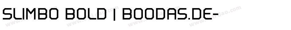 SLIMBO BOLD | BOODAS.DE字体转换